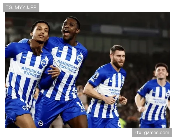 布莱顿战术升级助力球队英超赛场表现突出